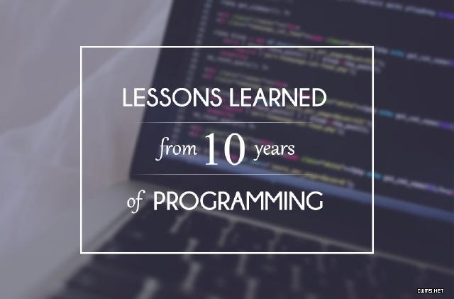 10年的編程經(jīng)驗(yàn)，我都學(xué)到了什么？干貨總結(jié)